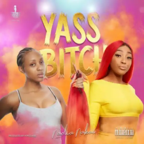 Nadia Nakai - Yass Bitch